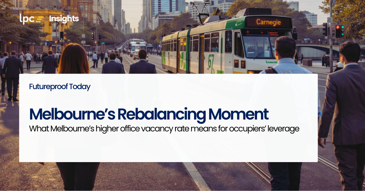 Melbourne’s rebalancing moment: What Melbourne’s higher office vacancy rate means for occupiers’ leverage