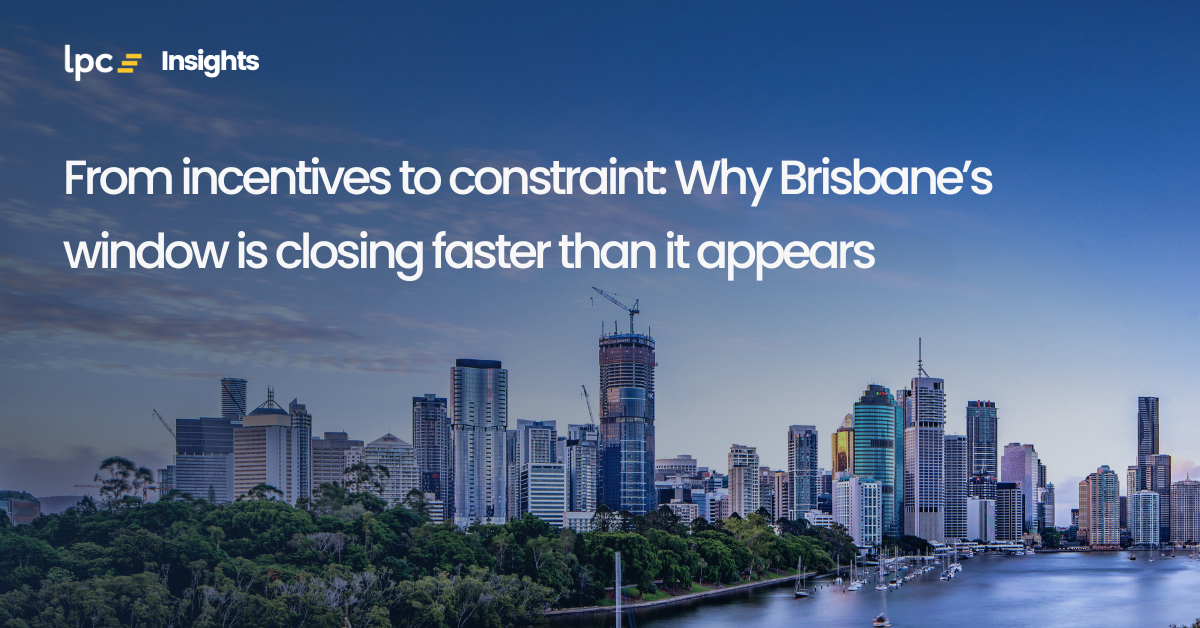 From incentives to constraint: Why Brisbane’s window is closing faster than it appears